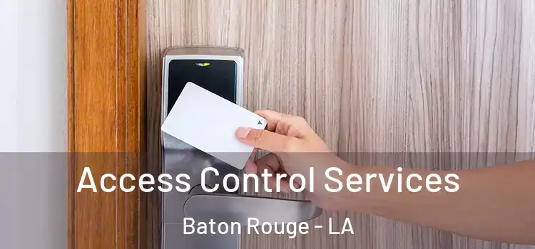  Access Control Services Baton Rouge - LA