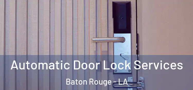 Automatic Door Lock Services Baton Rouge - LA