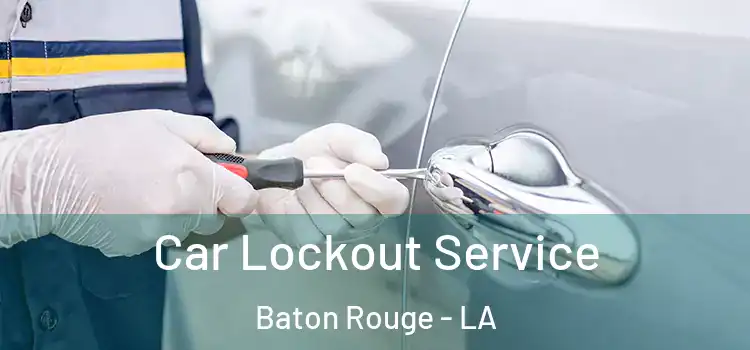 Car Lockout Service Baton Rouge - LA