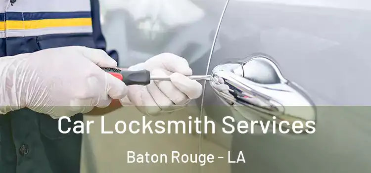  Car Locksmith Services Baton Rouge - LA