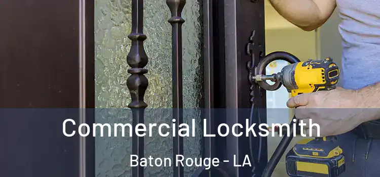 Commercial Locksmith Baton Rouge - LA