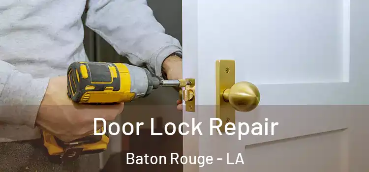 Door Lock Repair Baton Rouge - LA