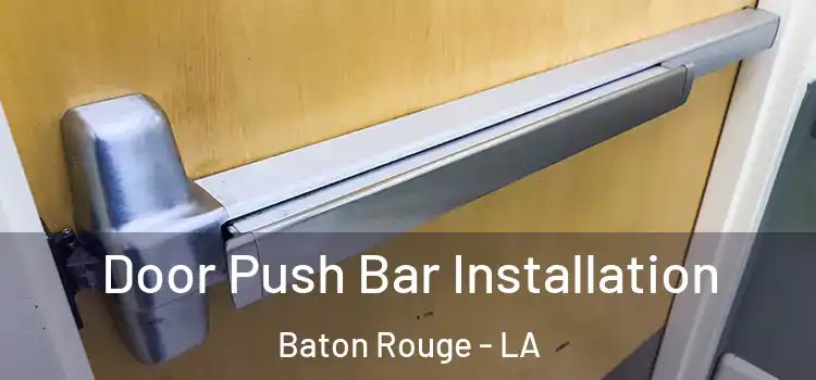  Door Push Bar Installation Baton Rouge - LA