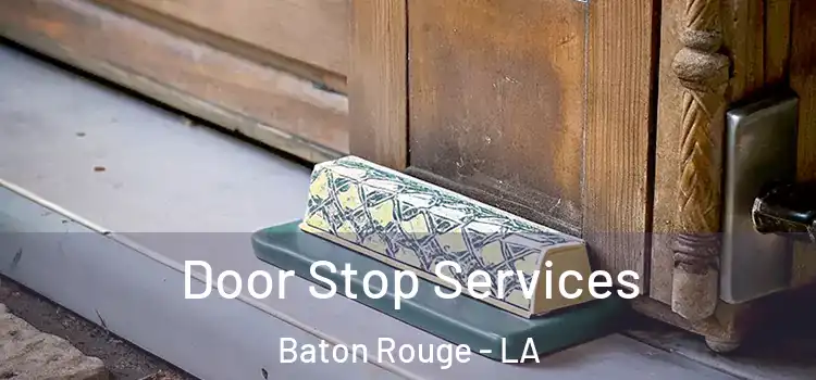  Door Stop Services Baton Rouge - LA