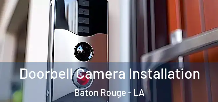 Doorbell Camera Installation Baton Rouge - LA