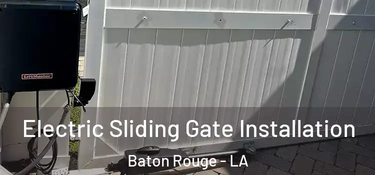 Electric Sliding Gate Installation Baton Rouge - LA