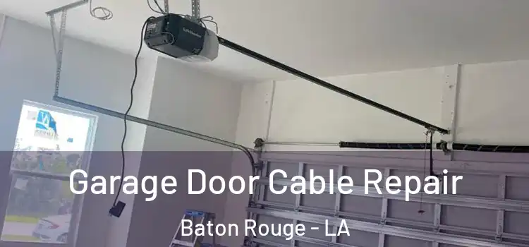  Garage Door Cable Repair Baton Rouge - LA