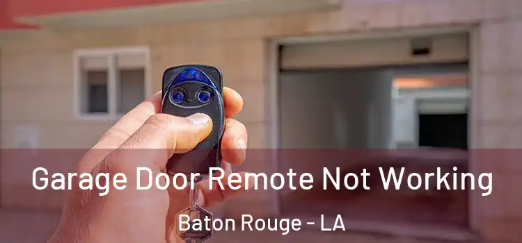  Garage Door Remote Not Working Baton Rouge - LA