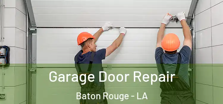  Garage Door Repair Baton Rouge - LA