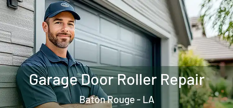  Garage Door Roller Repair Baton Rouge - LA