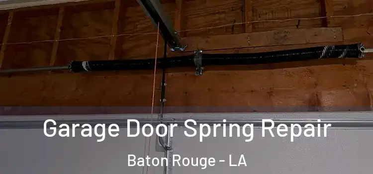  Garage Door Spring Repair Baton Rouge - LA