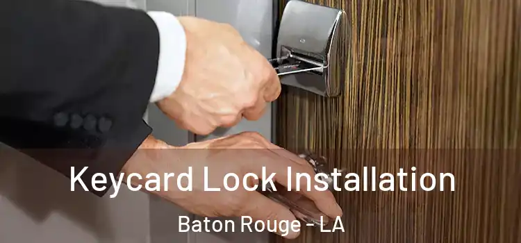 Keycard Lock Installation Baton Rouge - LA