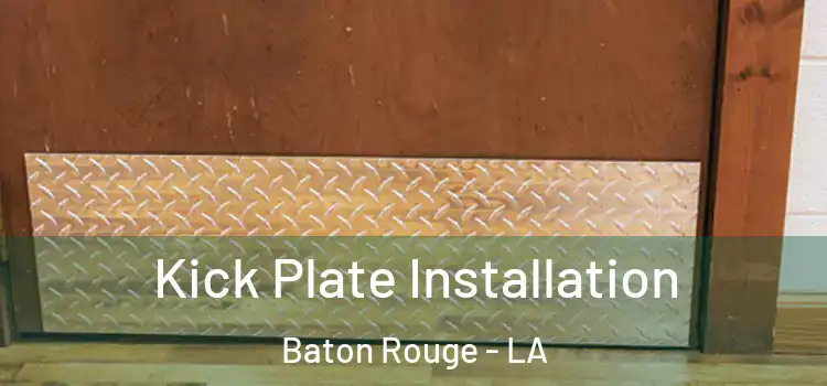 Kick Plate Installation Baton Rouge - LA