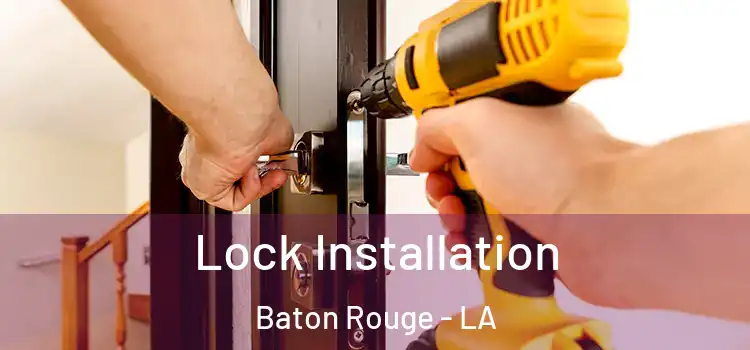  Lock Installation Baton Rouge - LA