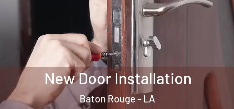 New Door Installation Baton Rouge - LA