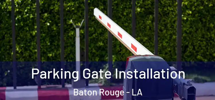 Parking Gate Installation Baton Rouge - LA
