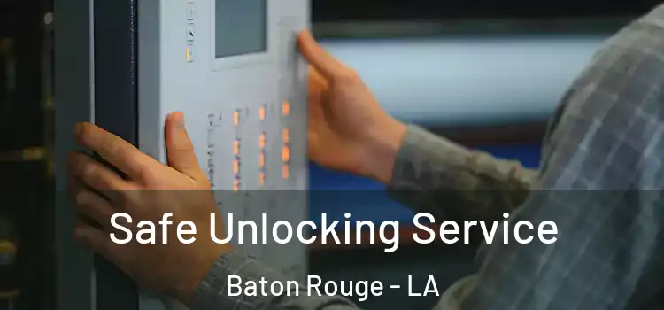 Safe Unlocking Service Baton Rouge - LA