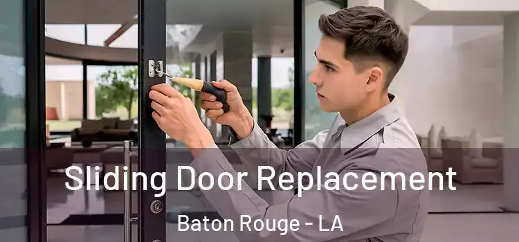 Sliding Door Replacement Baton Rouge - LA