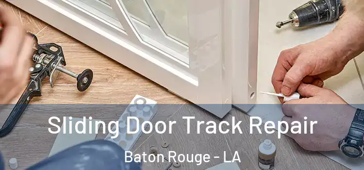 Sliding Door Track Repair Baton Rouge - LA