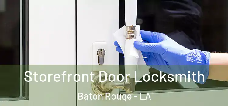 Storefront Door Locksmith Baton Rouge - LA