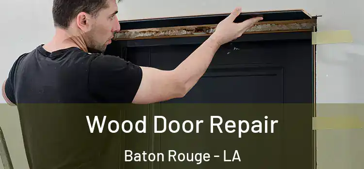 Wood Door Repair Baton Rouge - LA
